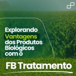 Explorando os Vantagens dos Produtos Biológicos com o FB Tratamento