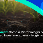 Desnitrificação: Como a Microbiologia Pode Proteger Seu Investimento em Nitrogênio.