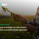 Importância da análise biológica do solo para a agricultura regenerativa